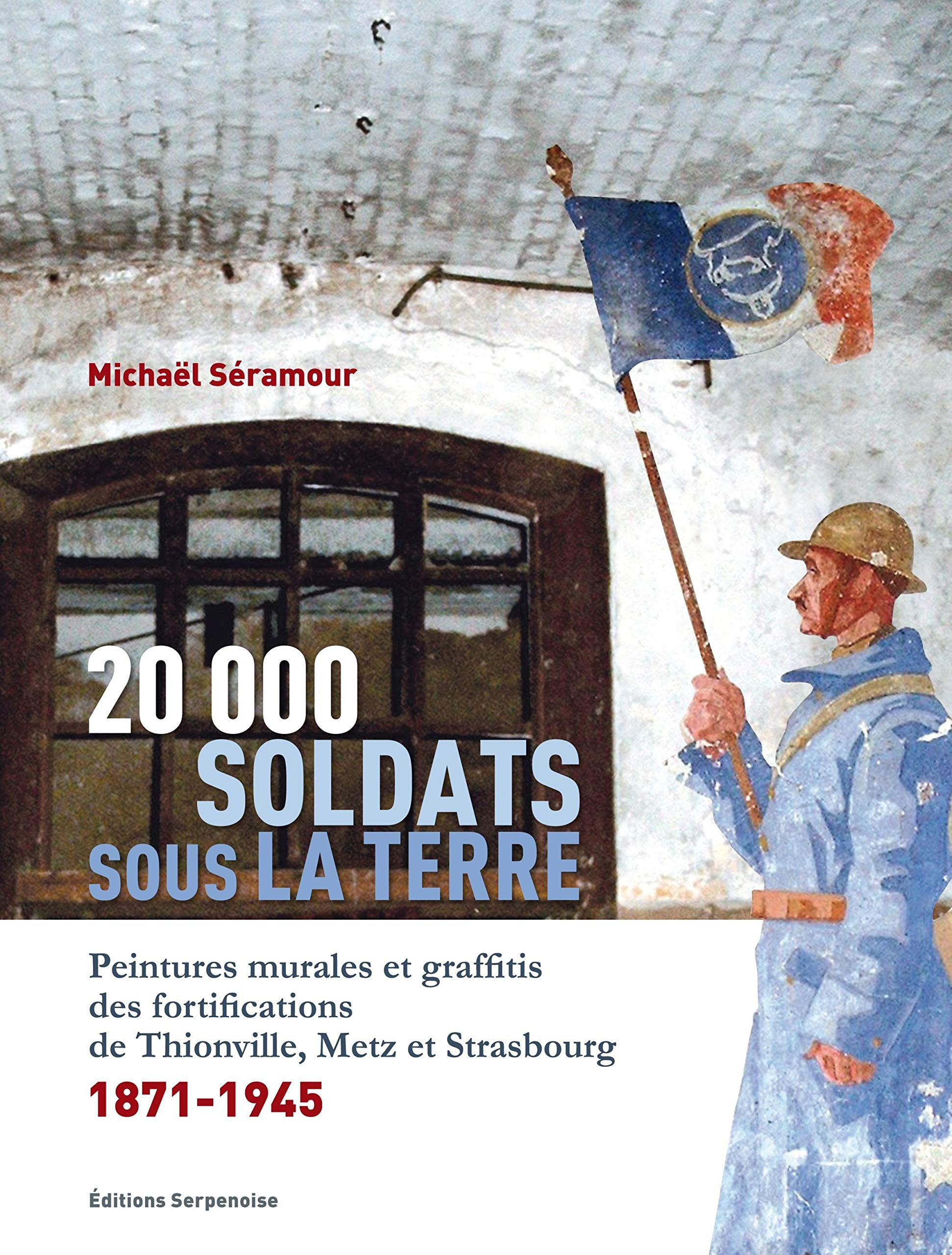 20.000 soldats sous la terre : peintures murales et graffitis des fortifications de Thionville, Metz