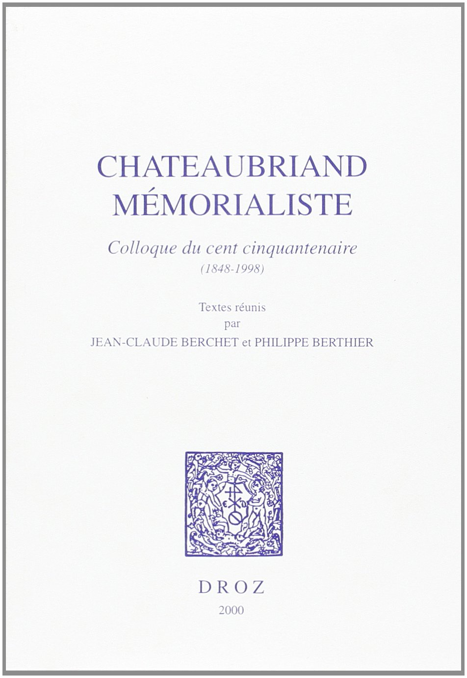Chateaubriand mémorialiste : colloque du cent cinquantenaire (1848-1998)