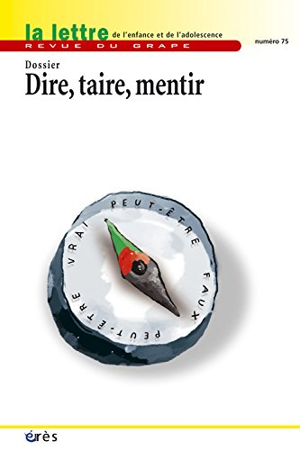 Lettre de l'enfance et de l'adolescence (La), n° 75. Dire, taire, mentir