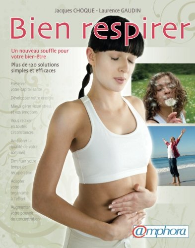 Bien respirer : un nouveau souffle pour votre bien-être, plus de 120 solutions simples et efficaces
