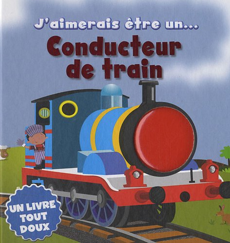 J'aimerais être un... conducteur de train