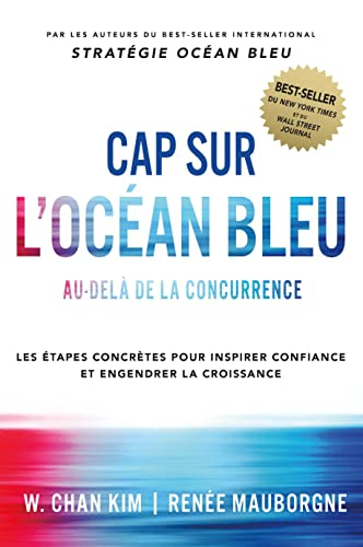 Cap sur l'océan bleu : au-delà de la concurrence : les étapes concrètes pour inspirer confiance et e