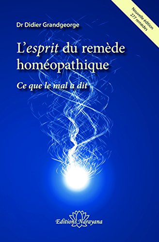 L'esprit du remède homéopathique : ce que le mal a dit
