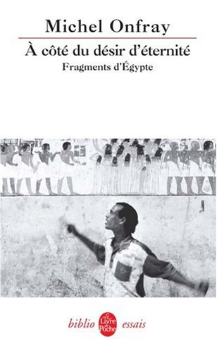 A côté du désir d'éternité : fragments d'Egypte