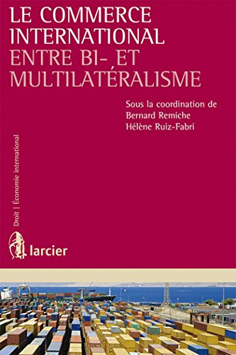 Le commerce international : entre bi- et multilatéralisme
