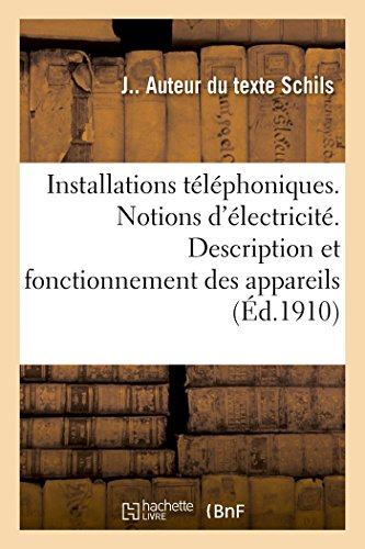 Installations téléphoniques. Notions spéciales d'électricité. Description et fonctionnement: des app
