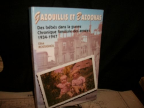 Gazouillis et bazookas : des bébés dans la guerre : chronique familiale des abbées 1934-1947
