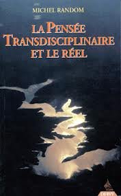 La pensée transdisciplinaire et le réel : textes et entretiens, suivis d'un hommage à Stéphane Lupas