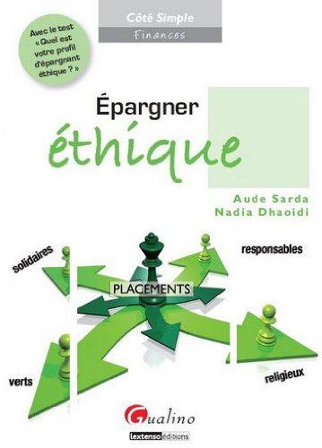 Epargner éthique : placements solidaires, placements responsables, placements religieux, placements 