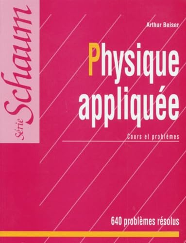 Physique appliquée : cours et problèmes, 640 exercices résolus