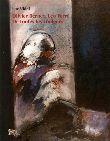 Olivier Bernex, Léo Ferré, de toutes les couleurs