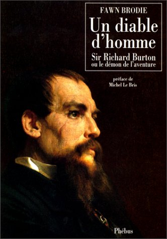 Un diable d'homme : sir Richard Burton ou le démon de l'aventure