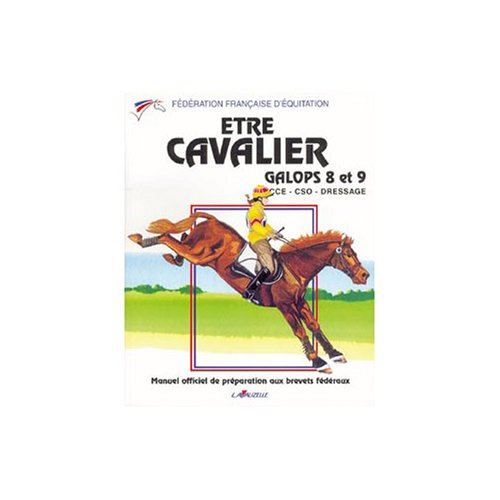 Etre cavalier, galops 8 et 9 : manuel officiel de préparation aux brevets fédéraux