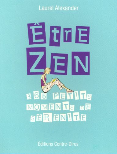 Etre zen : 365 petits moments de sérénité