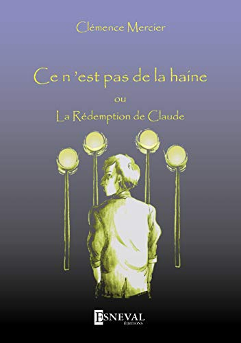Ce N'est Pas de la Haine Ou la Redemption de Claude