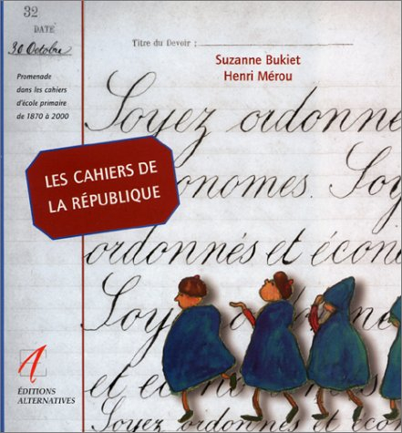 Les cahiers de la République : la place de la morale et de l'écriture, à l'école et au fil du temps