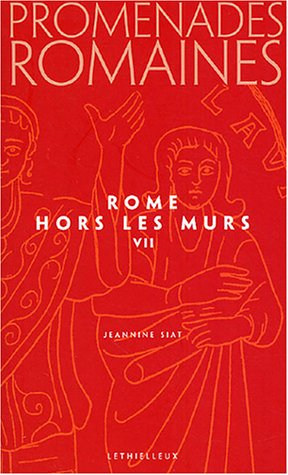 Promenades romaines. Vol. 7. Rome hors les murs