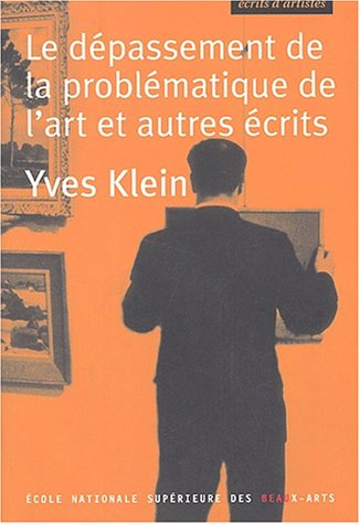 Le dépassement de la problématique de l'art et autres écrits