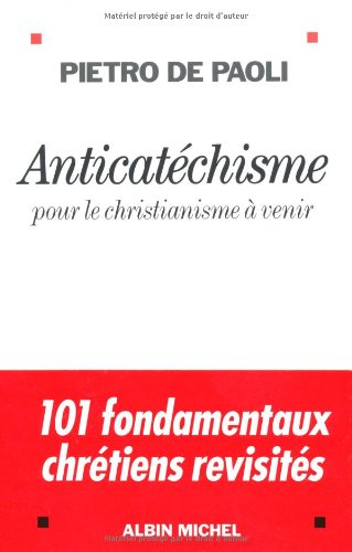 Anticatéchisme : pour le christianisme à venir