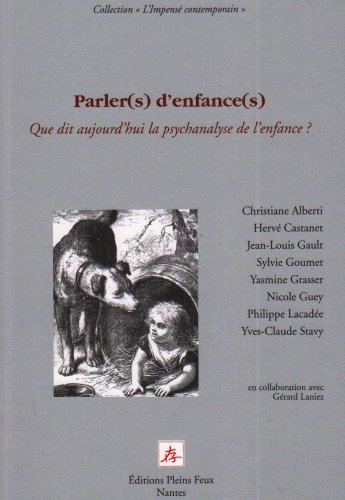 Parler(s) d'enfance(s) : que dit aujourd'hui la psychanalyse de l'enfance ?