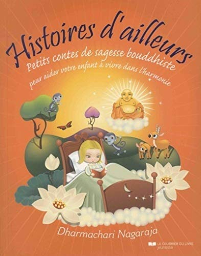 Histoires d'ailleurs : petits contes de sagesse bouddhiste pour aider votre enfant à vivre dans l'ha