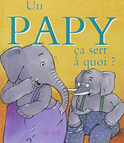 Un papy, ça sert à quoi ?