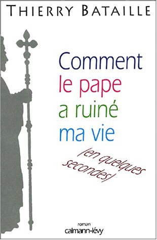Comment le pape a ruiné ma vie en quelques secondes