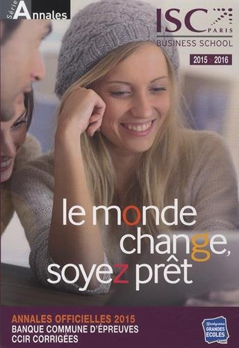 Annales 2015 de la banque d'épreuves communes CCIR : sujets et corrigés : HEC, ESSEC, ESCP-Europe, E