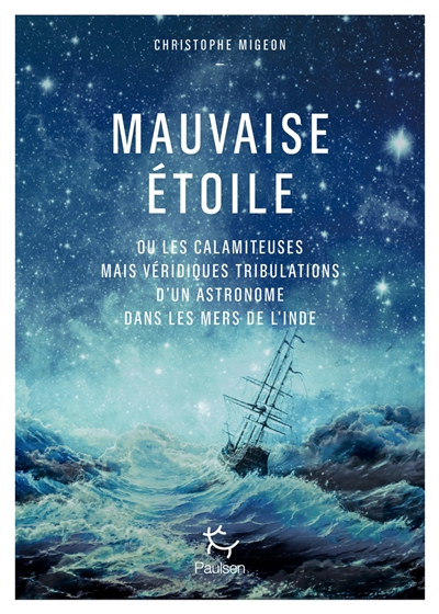 Mauvaise étoile ou Les calamiteuses mais véridiques tribulations d'un astronome de Louis XV dans les