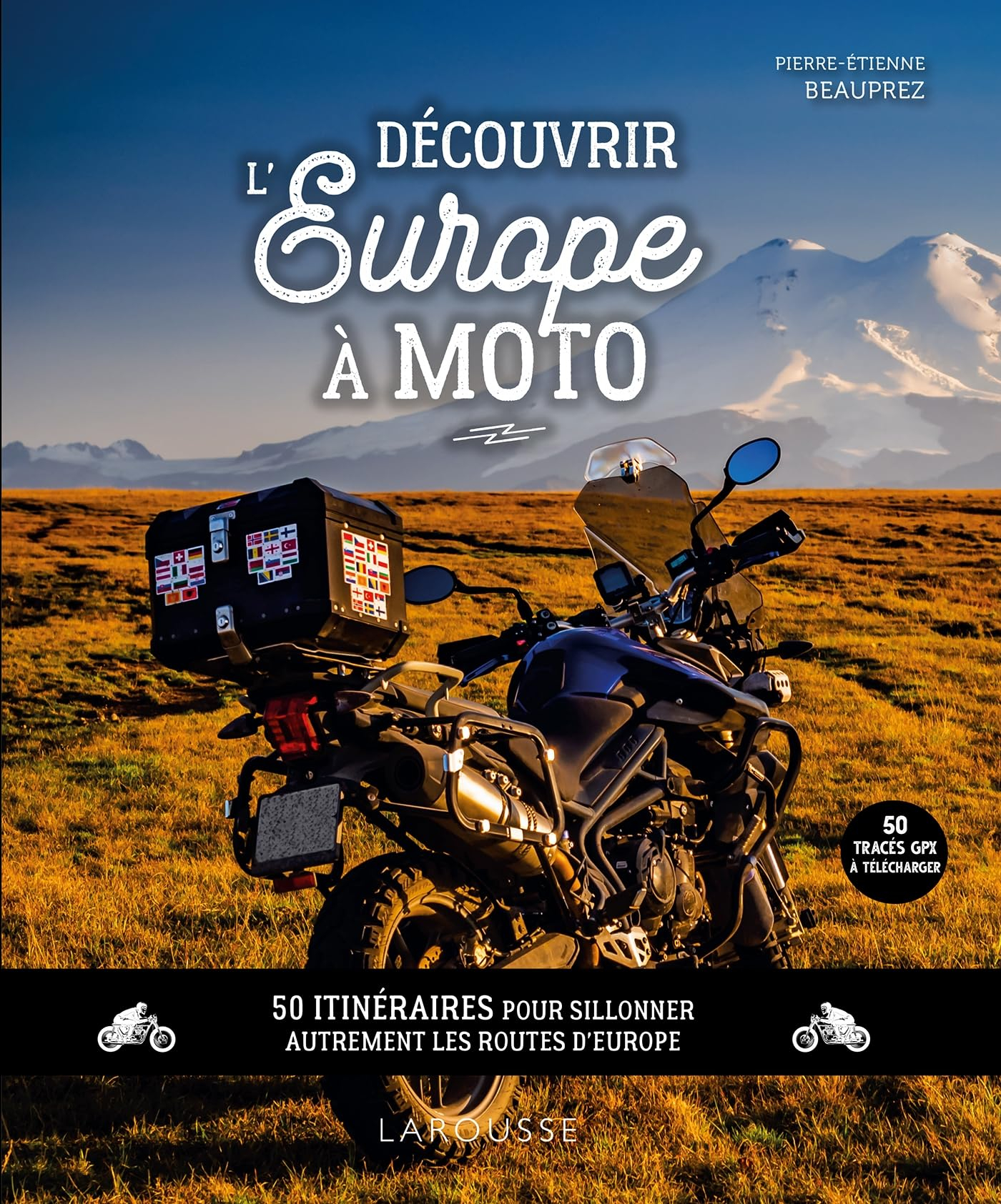 Découvrir l'Europe à moto : 50 itinéraires pour sillonner autrement les routes d'Europe