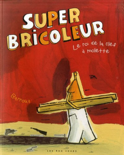 super bricoleur : le roi de la clé à molette