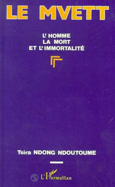 Le Mvett : l'homme, la mort et l'immortalité
