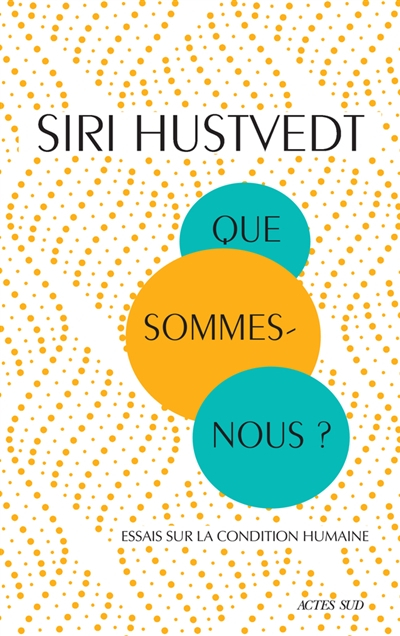 Que sommes-nous ? : essais sur la condition humaine