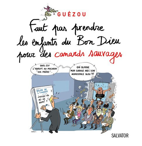 Faut pas prendre les enfants du bon Dieu pour des canards sauvages