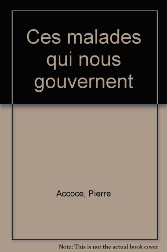 Ces malades qui nous gouvernent