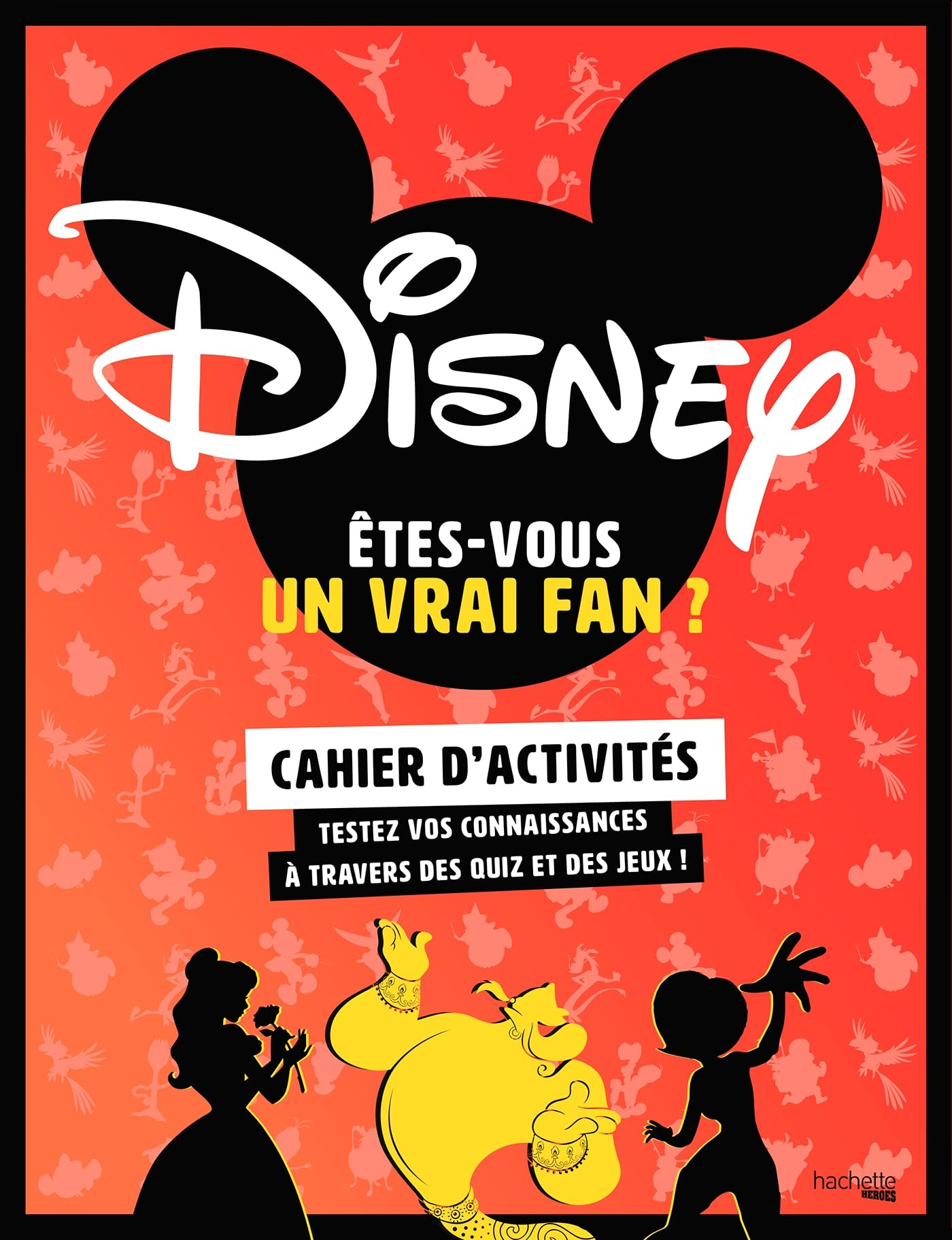 Disney, êtes-vous un vrai fan ? : cahier d'activités : testez vos connaissances à travers des quiz e