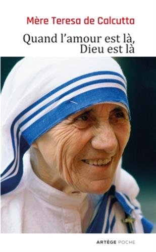 Quand l'amour est là, Dieu est là : pour cheminer vers une union plus intime avec Dieu et un plus gr