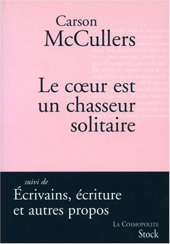 Le coeur est un chasseur solitaire. Ecrivains, écriture et autres propos : articles et essais