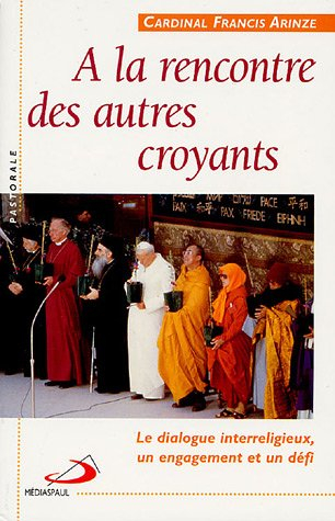 A la rencontre des autres croyants : le dialogue interreligieux, un engagement et un défi