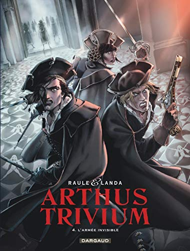 Arthus Trivium. Vol. 4. L'armée invisible