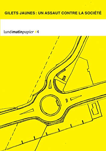Lundi Matin, n° 4. Gilets jaunes : un assaut contre la société