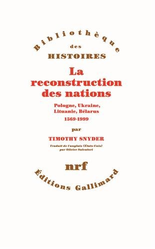 La reconstruction des nations : Pologne, Ukraine, Lituanie, Bélarus : 1569-1999