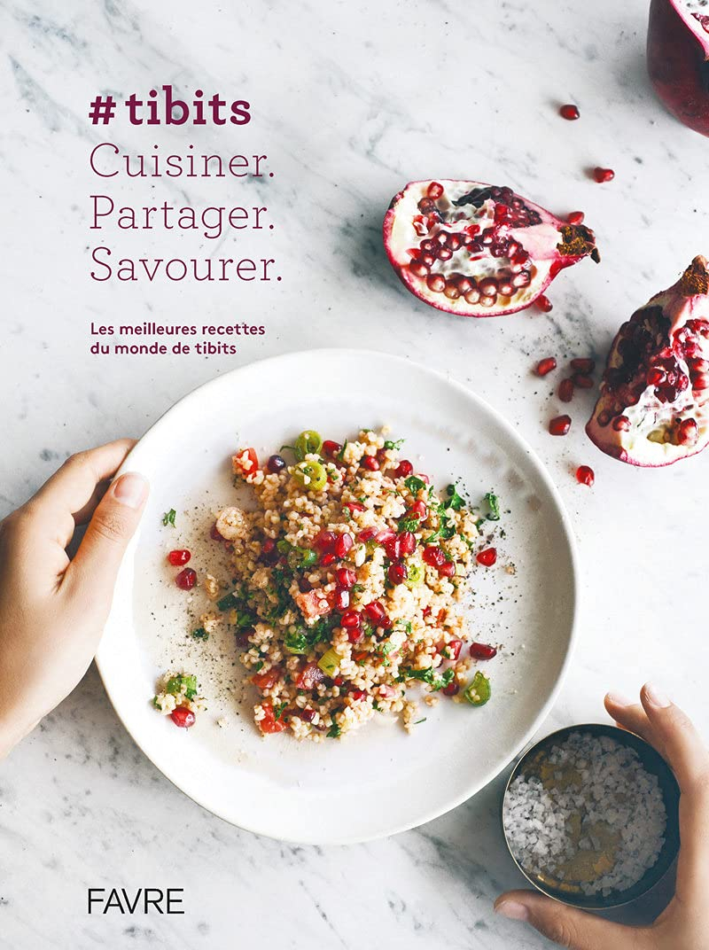 #Tibits : cuisiner, partager, savourer : les meilleures recettes du monde de Tibits