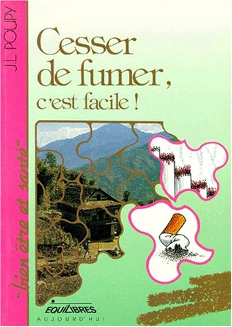 Cessez de fumer ! : c'est facile...