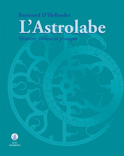 L'astrolabe : histoire, théorie et pratique