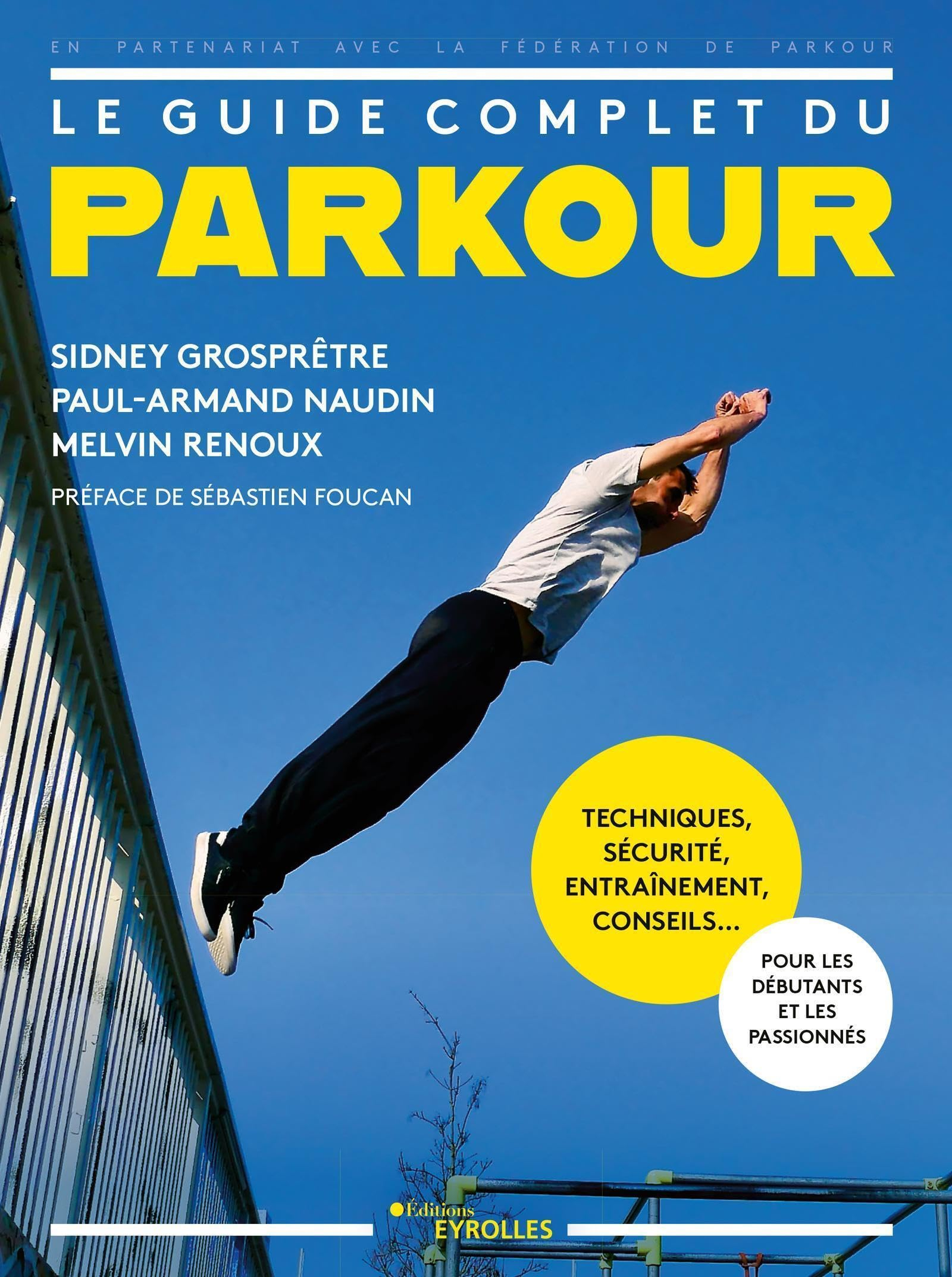 Le guide complet du parkour : techniques, sécurité, entraînement, conseils... : pour les débutants e