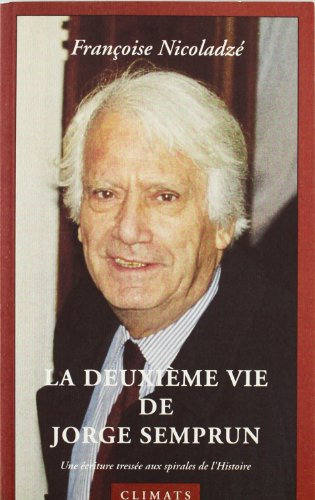 La deuxième vie de Jorge Semprun : une écriture tressée aux spirales de l'histoire