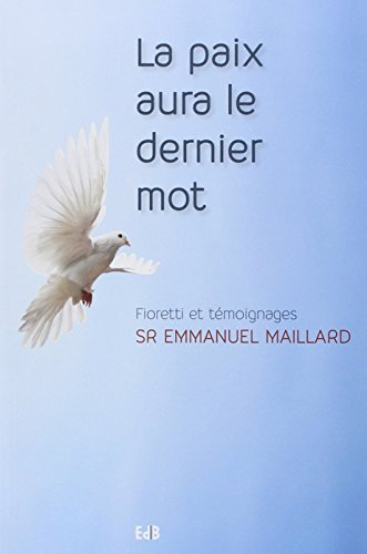 La paix aura le dernier mot : fioretti et témoignages