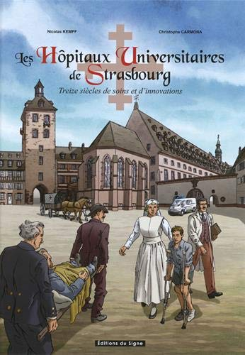 Les hôpitaux universitaires de Strasbourg : treize siècles de soins et d'innovations
