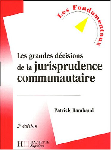 les grandes décisions de la jurisprudence communautaire